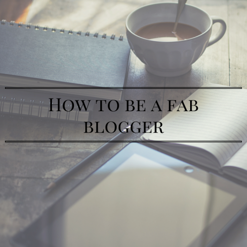 Top Five Tips to be a Fab Blogger!