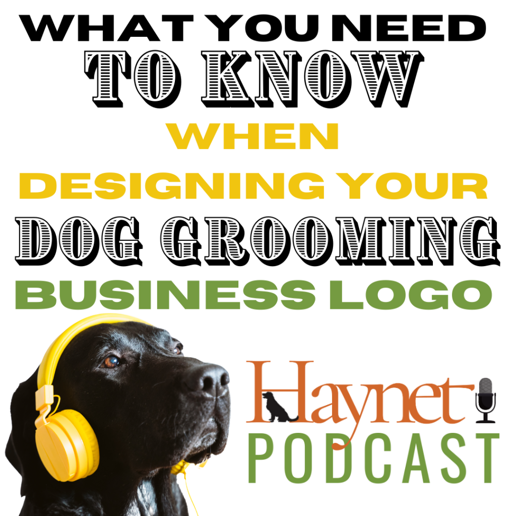 Haynet Podcast: What You Need To Know When Designing Your Dog Grooming Business Logo